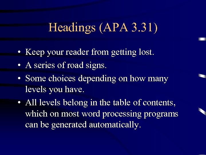 Headings (APA 3. 31) • Keep your reader from getting lost. • A series