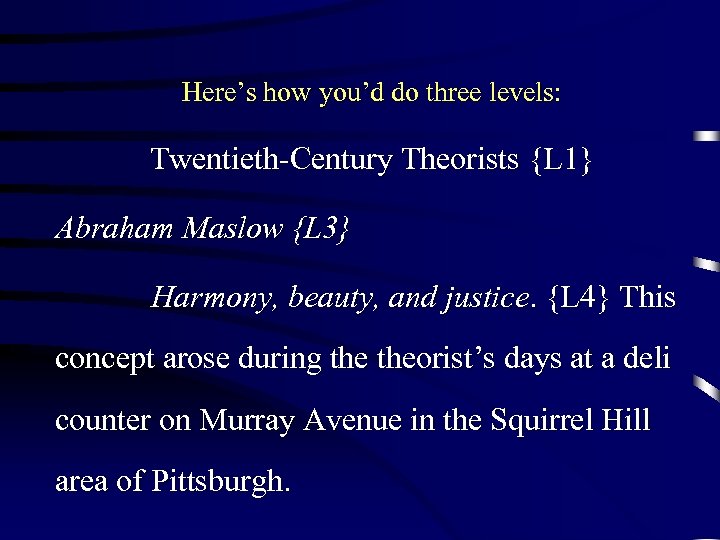 Here’s how you’d do three levels: Twentieth-Century Theorists {L 1} Abraham Maslow {L 3}