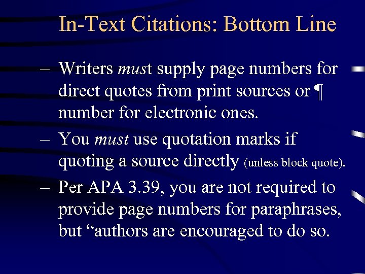 In-Text Citations: Bottom Line – Writers must supply page numbers for direct quotes from