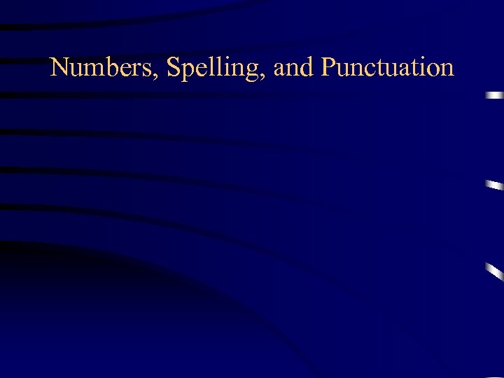 Numbers, Spelling, and Punctuation 