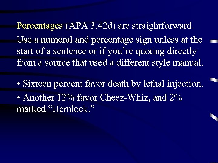 Percentages (APA 3. 42 d) are straightforward. Use a numeral and percentage sign unless