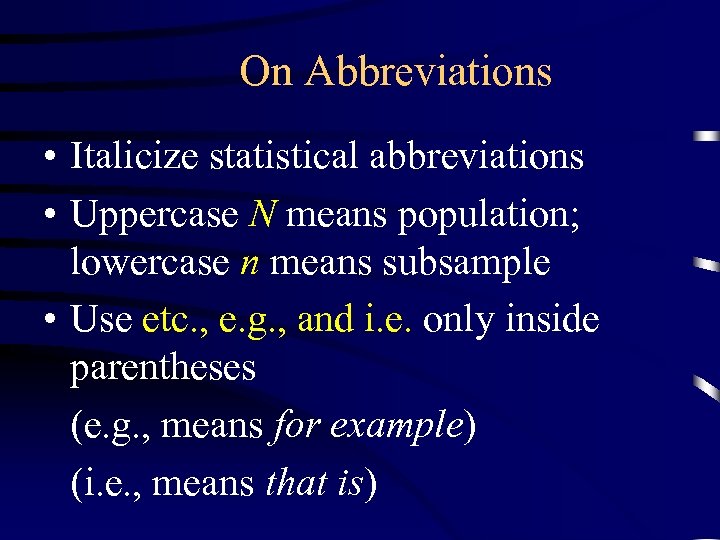 On Abbreviations • Italicize statistical abbreviations • Uppercase N means population; lowercase n means