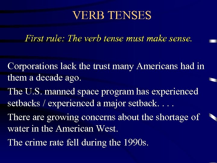 VERB TENSES First rule: The verb tense must make sense. Corporations lack the trust