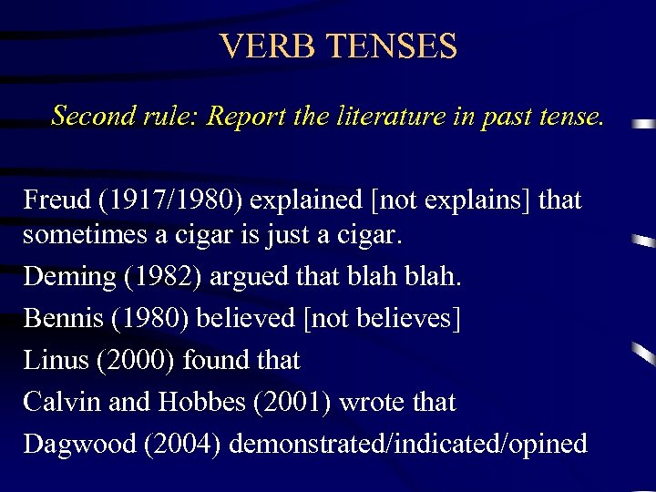 VERB TENSES Second rule: Report the literature in past tense. Freud (1917/1980) explained [not