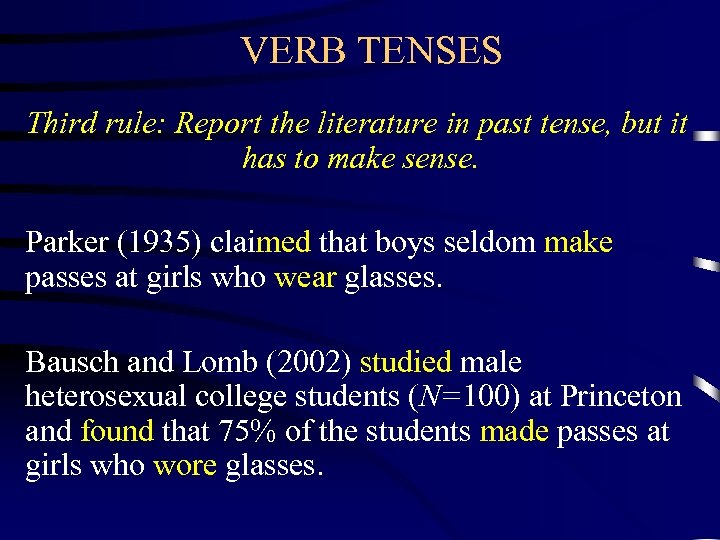 VERB TENSES Third rule: Report the literature in past tense, but it has to