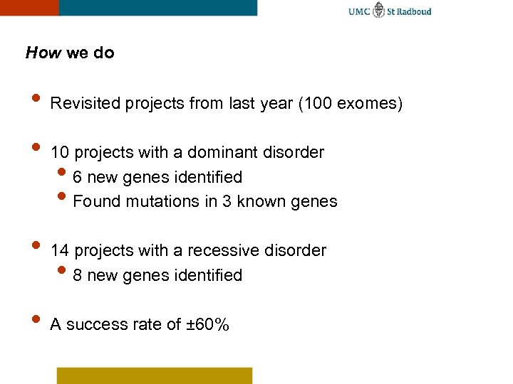 How we do • Revisited projects from last year (100 exomes) • 10 projects