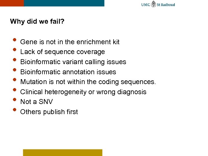 Why did we fail? • Gene is not in the enrichment kit • Lack