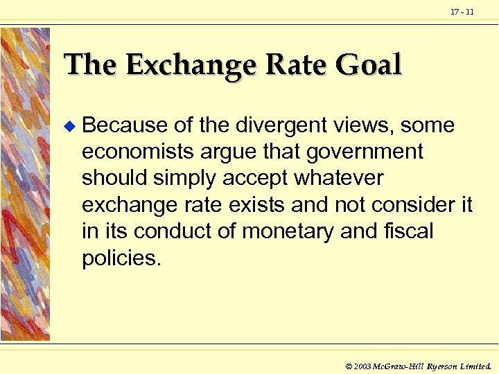 17 - 11 The Exchange Rate Goal u Because of the divergent views, some