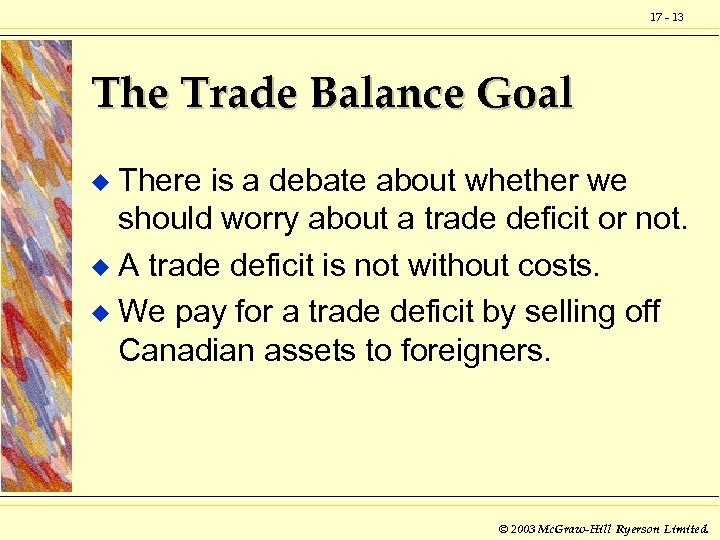 17 - 13 The Trade Balance Goal There is a debate about whether we