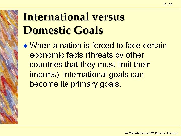 17 - 19 International versus Domestic Goals u When a nation is forced to