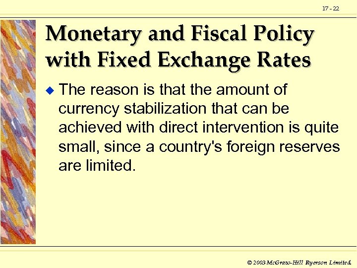 17 - 22 Monetary and Fiscal Policy with Fixed Exchange Rates u The reason