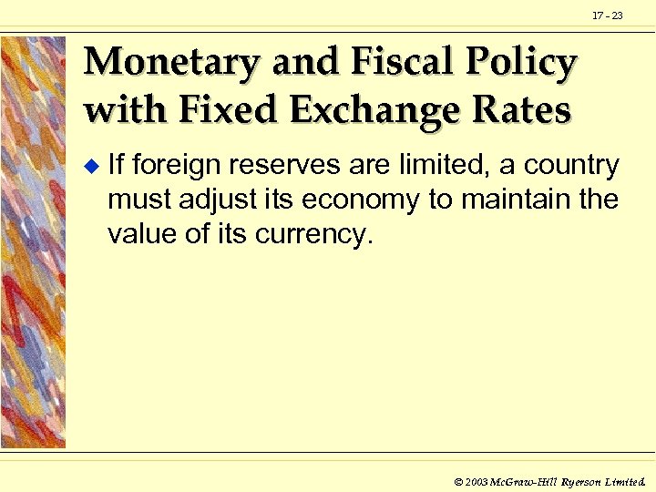 17 - 23 Monetary and Fiscal Policy with Fixed Exchange Rates u If foreign