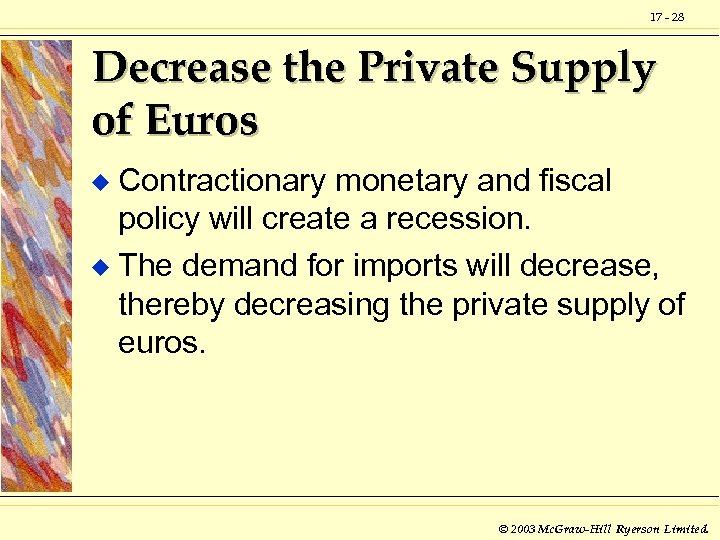 17 - 28 Decrease the Private Supply of Euros Contractionary monetary and fiscal policy
