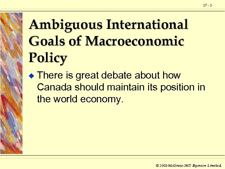 17 - 3 Ambiguous International Goals of Macroeconomic Policy u There is great debate