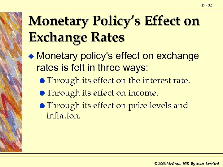 17 - 32 Monetary Policy’s Effect on Exchange Rates u Monetary policy's effect on