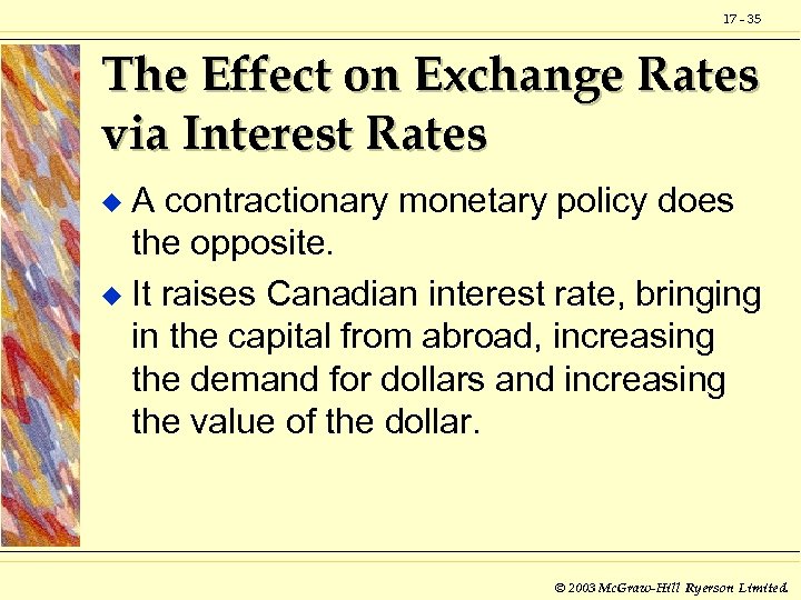 17 - 35 The Effect on Exchange Rates via Interest Rates A contractionary monetary