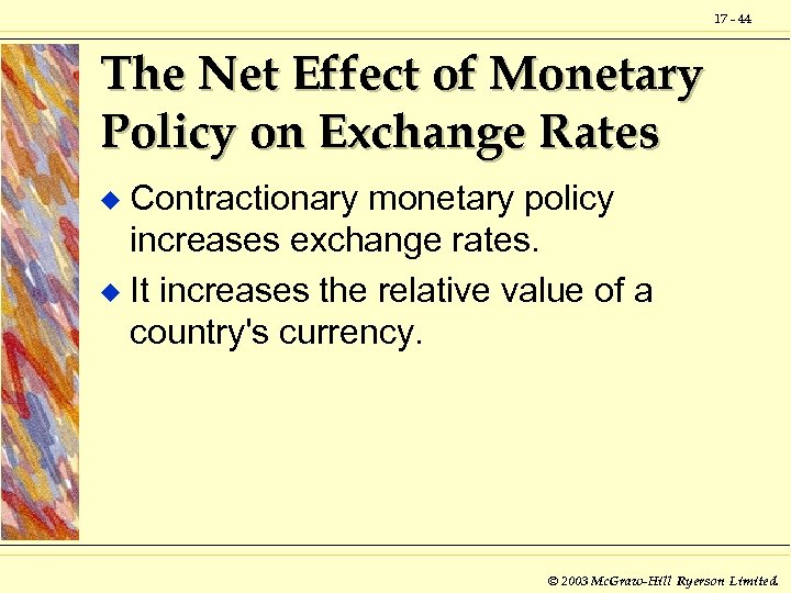 17 - 44 The Net Effect of Monetary Policy on Exchange Rates Contractionary monetary