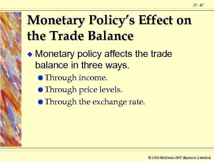 17 - 47 Monetary Policy’s Effect on the Trade Balance u Monetary policy affects