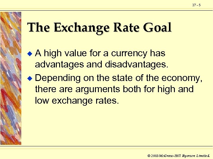 17 - 5 The Exchange Rate Goal A high value for a currency has