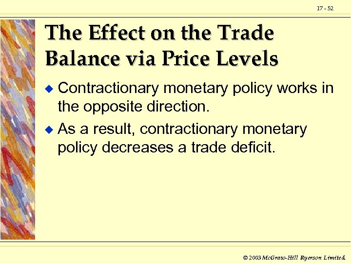 17 - 52 The Effect on the Trade Balance via Price Levels Contractionary monetary