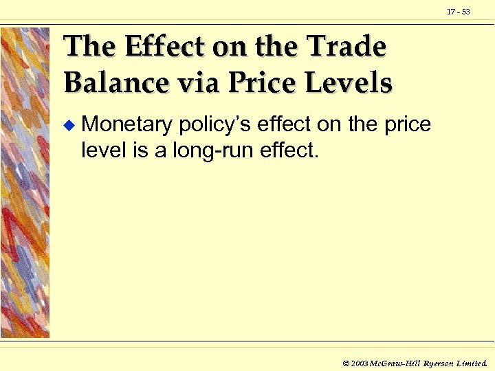 17 - 53 The Effect on the Trade Balance via Price Levels u Monetary