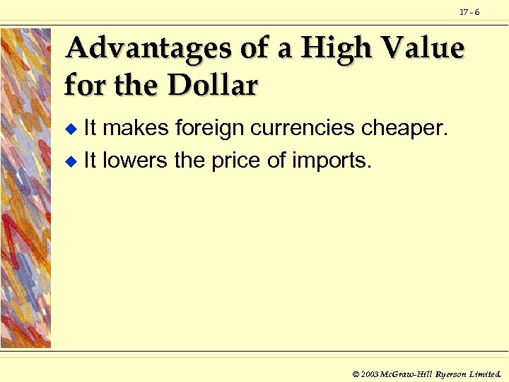17 - 6 Advantages of a High Value for the Dollar It makes foreign