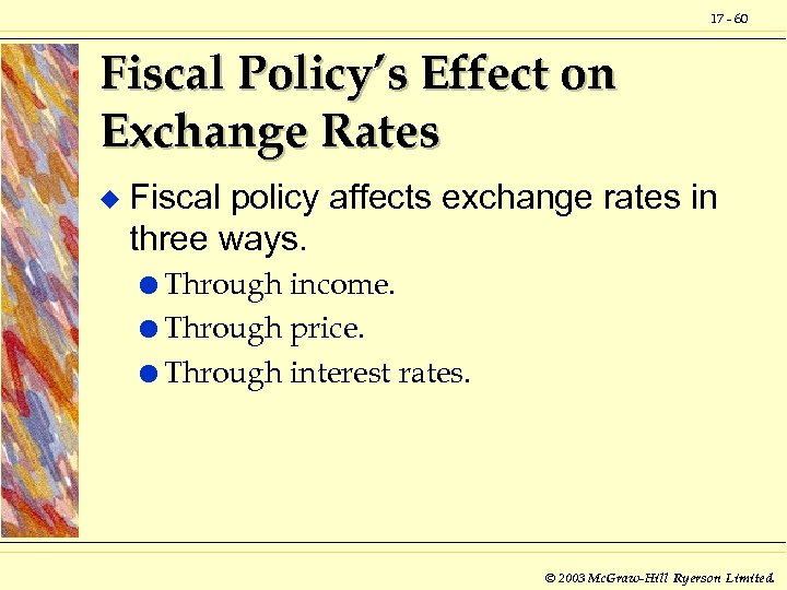 17 - 60 Fiscal Policy’s Effect on Exchange Rates u Fiscal policy affects exchange