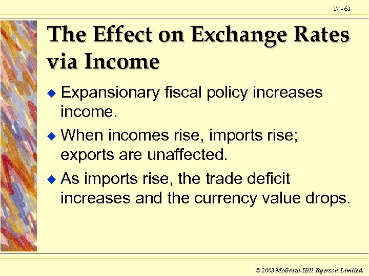 17 - 61 The Effect on Exchange Rates via Income Expansionary fiscal policy increases