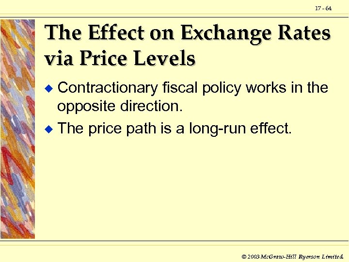 17 - 64 The Effect on Exchange Rates via Price Levels Contractionary fiscal policy