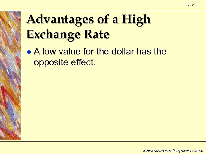 17 - 8 Advantages of a High Exchange Rate u A low value for