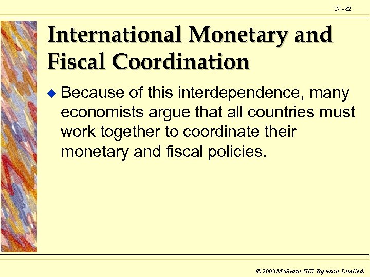 17 - 82 International Monetary and Fiscal Coordination u Because of this interdependence, many