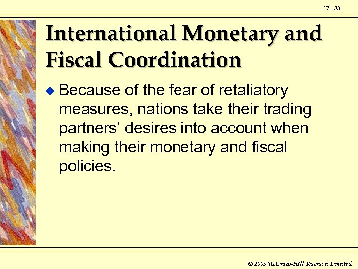 17 - 83 International Monetary and Fiscal Coordination u Because of the fear of