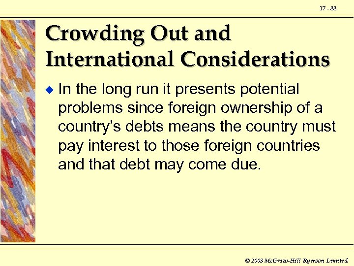 17 - 88 Crowding Out and International Considerations u In the long run it