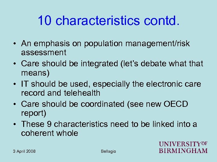 10 characteristics contd. • An emphasis on population management/risk assessment • Care should be