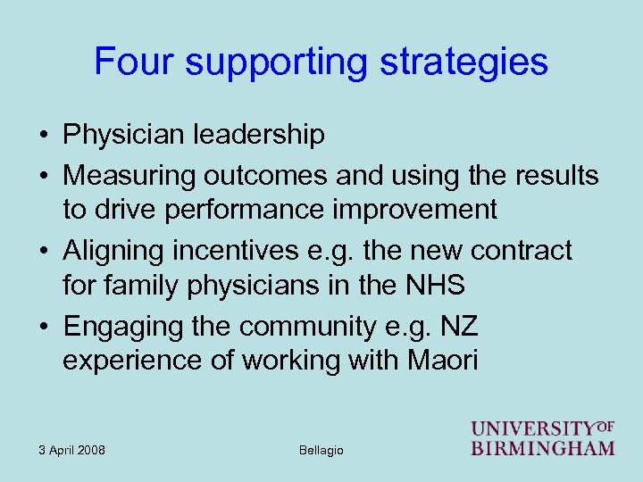 Four supporting strategies • Physician leadership • Measuring outcomes and using the results to