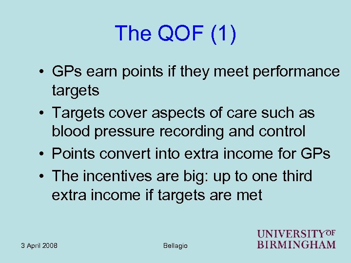 The QOF (1) • GPs earn points if they meet performance targets • Targets