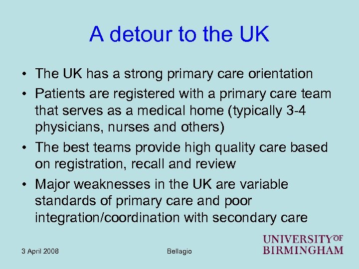 A detour to the UK • The UK has a strong primary care orientation