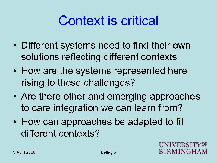 Context is critical • Different systems need to find their own solutions reflecting different