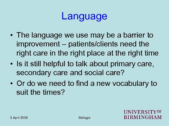 Language • The language we use may be a barrier to improvement – patients/clients