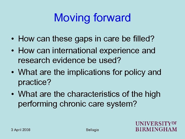 Moving forward • How can these gaps in care be filled? • How can