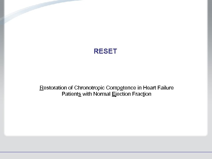 RESET Restoration of Chronotropic Competence in Heart Failure Patients with Normal Ejection Fraction 