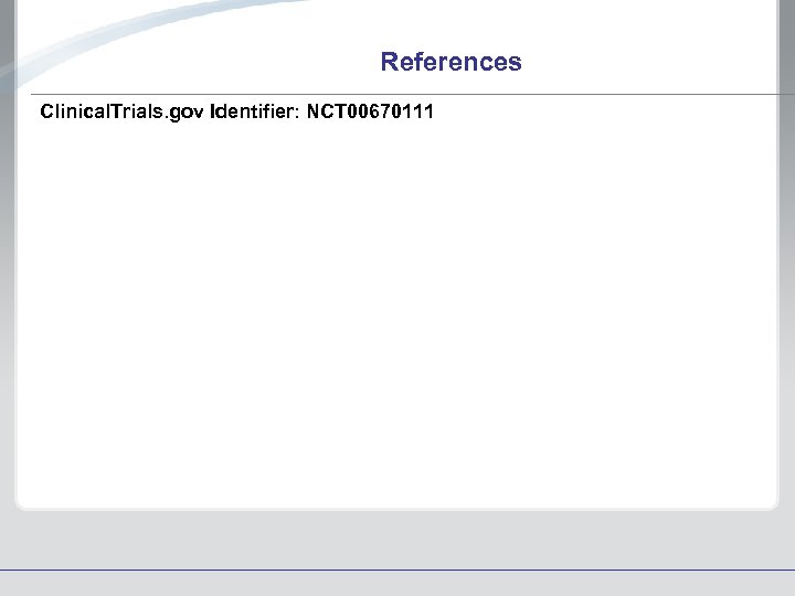 References Clinical. Trials. gov Identifier: NCT 00670111 