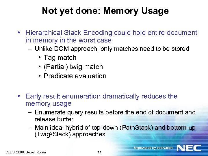 Not yet done: Memory Usage • Hierarchical Stack Encoding could hold entire document in