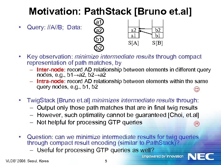 Motivation: Path. Stack [Bruno et. al] • Query: //A//B; Data: a 1 a 2