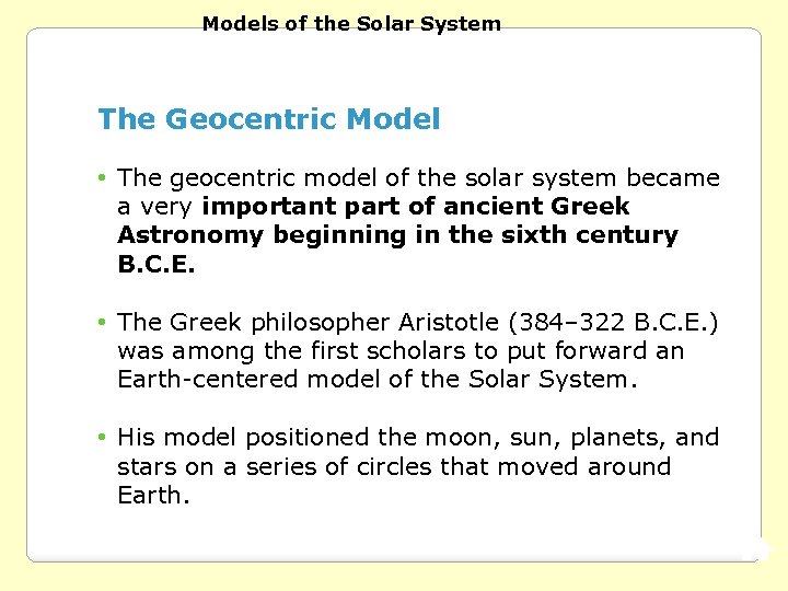 Models of the Solar System The Geocentric Model • The geocentric model of the