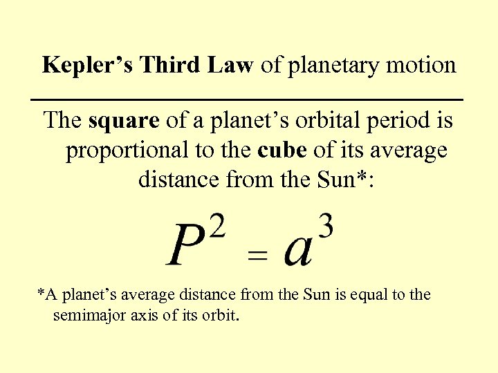 Kepler’s Third Law of planetary motion The square of a planet’s orbital period is
