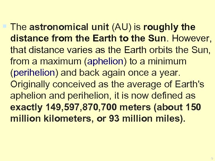 § The astronomical unit (AU) is roughly the distance from the Earth to the