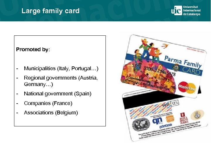 Large family card Promoted by: - Municipalities (Italy, Portugal…) - Regional governments (Austria, Germany…)