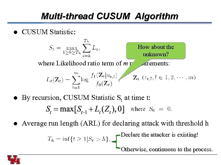 Multi-thread CUSUM Algorithm l CUSUM Statistic: How about the unknown? where Likelihood ratio term