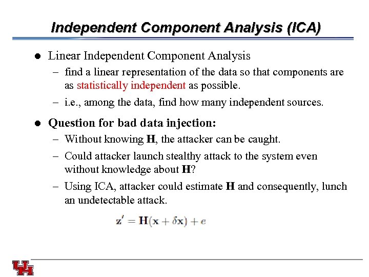 Independent Component Analysis (ICA) l Linear Independent Component Analysis – find a linear representation